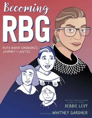 Becoming RBG: Ruth Bader Ginsburg útja az igazságszolgáltatásig - Becoming RBG: Ruth Bader Ginsburg's Journey to Justice