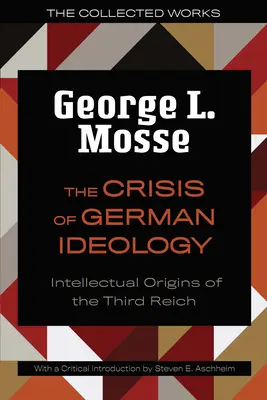 A német ideológia válsága: A Harmadik Birodalom szellemi eredete - The The Crisis of German Ideology: Intellectual Origins of the Third Reich