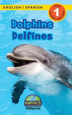 Delfinek / Delfines: Kétnyelvű (angol / spanyol) (Ingls / Espaol) Animals That Make a Difference! (Engaging Readers, 1. szint) - Dolphins / Delfines: Bilingual (English / Spanish) (Ingls / Espaol) Animals That Make a Difference! (Engaging Readers, Level 1)