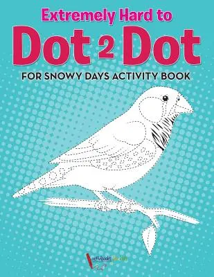 Rendkívül nehéz Dot 2 Dot for Snowy Days Activity Book Book - Extremely Hard to Dot 2 Dot for Snowy Days Activity Book Book