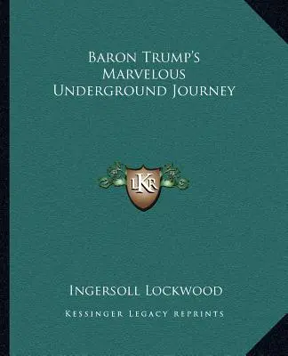 Trump báró csodálatos földalatti utazása - Baron Trump's Marvelous Underground Journey