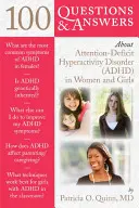 100 kérdés és válasz a nők és lányok figyelemhiányos hiperaktivitási zavarával (Adhd) kapcsolatban - 100 Questions & Answers about Attention Deficit Hyperactivity Disorder (Adhd) in Women and Girls