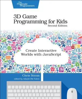 3D-s játékprogramozás gyerekeknek: Interaktív világok létrehozása JavaScript segítségével - 3D Game Programming for Kids: Create Interactive Worlds with JavaScript