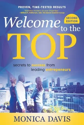 Üdvözöljük a csúcson: Vezető vállalkozók sikertitkai - Welcome To The Top: Secrets to Success from Leading Entrepreneurs