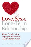 Szerelem, szex és hosszú távú kapcsolatok: Asperger-szindrómás emberek mit akarnak igazán igazán - Love, Sex and Long-Term Relationships: What People with Asperger Syndrome Really Really Want