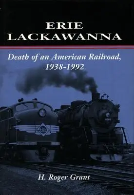 Erie Lackawanna: Egy amerikai vasút halála, 1938-1992 - Erie Lackawanna: The Death of an American Railroad, 1938-1992