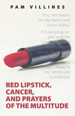 Piros rúzs, rák és a sokaság imái - Red Lipstick, Cancer, And Prayers of the Multitude