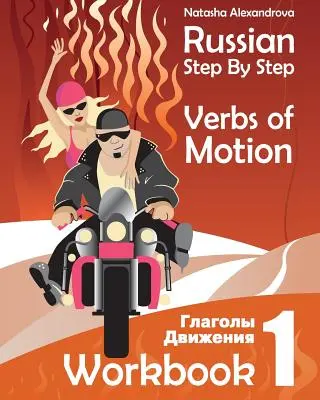 Russian Step By Step Verbs of Motion: Munkafüzet 1 - Russian Step By Step Verbs of Motion: Workbook 1