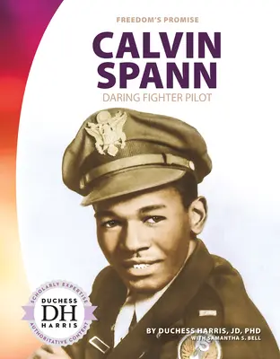 Calvin Spann: Merész vadászpilóta - Calvin Spann: Daring Fighter Pilot