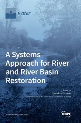 A folyók és vízgyűjtők helyreállításának rendszerszemlélete - A Systems Approach for River and River Basin Restoration