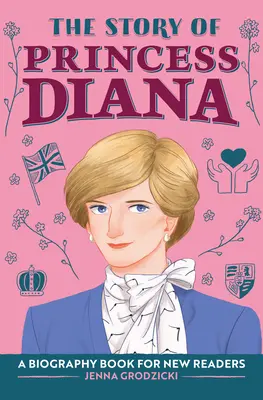 Diana hercegnő története: Életrajzi könyv fiatal olvasóknak - The Story of Princess Diana: A Biography Book for Young Readers