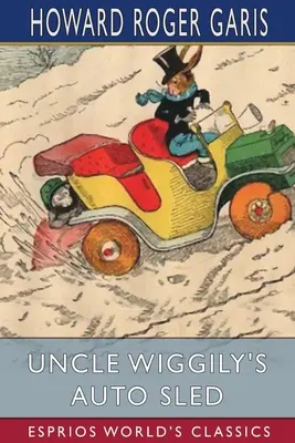 Wiggily bácsi automata szánkója (Esprios Classics) - Uncle Wiggily's Auto Sled (Esprios Classics)