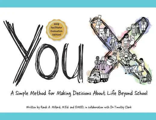 YouX: Egyszerű módszer az iskolán túli életről való döntéshez (2019 Facilitator Evaluation Edition) - YouX: A Simple Method for Making Decisions About Life Beyond School (2019 Facilitator Evaluation Edition)