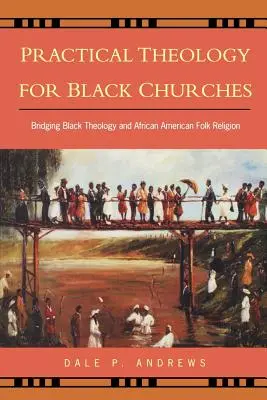 Gyakorlati teológia a fekete egyházak számára: A fekete teológia és az afroamerikai népi vallás összekötése - Practical Theology for Black Churches: Bridging Black Theology and African American Folk Religion