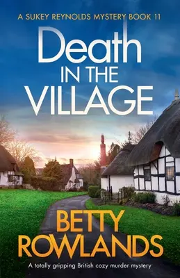 Halál a faluban: Teljesen lebilincselő angol hangulatos krimi - Death in the Village: A totally gripping British cozy murder mystery