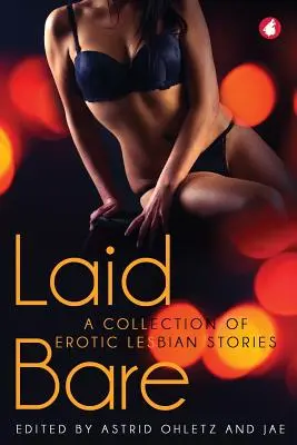 Laid Bare Bare: Erotikus leszbikus történetek gyűjteménye - Laid Bare: A Collection of Erotic Lesbian Stories