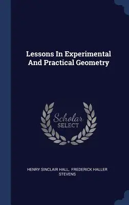 Kísérleti és gyakorlati geometriai leckék - Lessons in Experimental and Practical Geometry