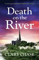 Halál a folyón: Egy lebilincselő és letehetetlen angol gyilkossági krimi - Death on the River: A Gripping and Unputdownable English Murder Mystery