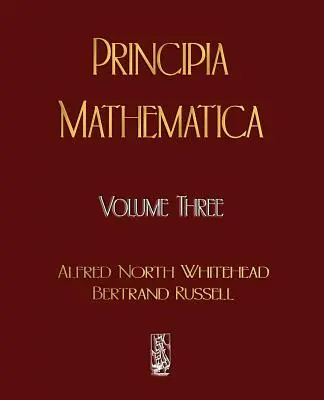 Principia Mathematica - Harmadik kötet - Principia Mathematica - Volume Three