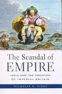 A birodalom botránya: India és a birodalmi Nagy-Britannia megteremtése - The Scandal of Empire: India and the Creation of Imperial Britain