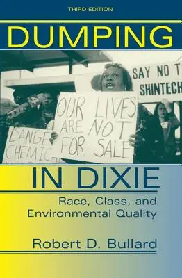 Dumping In Dixie: Race, Class, And Environmental Quality, Third Edition (Faj, osztály és környezetminőség, harmadik kiadás) - Dumping In Dixie: Race, Class, And Environmental Quality, Third Edition