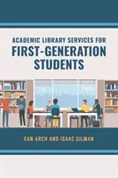 Akadémiai könyvtári szolgáltatások az első generációs hallgatók számára - Academic Library Services for First-Generation Students