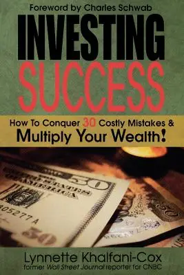 Befektetési siker: Hogyan győzzük le a 30 költséges hibát és sokszorozzuk meg a vagyonunkat? - Investing Success: How to Conquer 30 Costly Mistakes & Multiply Your Wealth