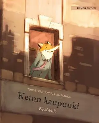 Ketun kaupunki: A róka városa finn kiadása - Ketun kaupunki: Finnish Edition of The Fox's City