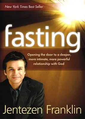 Böjtölés: Opening the Door to a Deeper, More Intimate, More Powerful Relationship with God (Mélyebb, bensőségesebb, erőteljesebb kapcsolatra nyílik lehetőség). - Fasting: Opening the Door to a Deeper, More Intimate, More Powerful Relationship with God