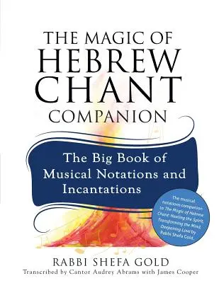 A héber ének varázslatos kísérője: A zenei notációk és varázsigék nagy könyve - The Magic of Hebrew Chant Companion: The Big Book of Musical Notations and Incantations