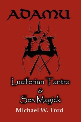 Adamu - Luciferi Tantra és szexmágia - Adamu - Luciferian Tantra and Sex Magick