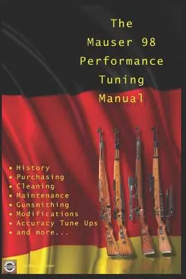 A Mauser 98 Performance Tuning Manual: Puskakészítői tippek a Mauser 98 puska módosításához - The Mauser 98 Performance Tuning Manual: Gunsmithing tips for modifying your Mauser 98 rifle