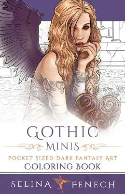 Gothic Minis - Zsebméretű sötét fantasy művészeti színezőkönyv - Gothic Minis - Pocket Sized Dark Fantasy Art Coloring Book