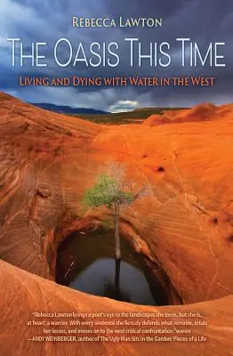 Ezúttal az oázis: Élni és meghalni a vízzel nyugaton - The Oasis This Time: Living and Dying with Water in the West