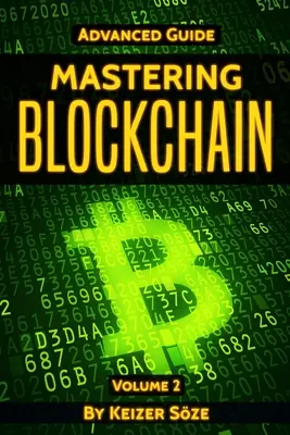 Blockchain elsajátítása: Útmutató: Haladó útmutató - Mastering Blockchain: Advanced Guide