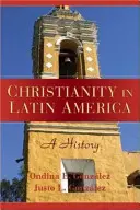 Kereszténység Latin-Amerikában: A History - Christianity in Latin America: A History