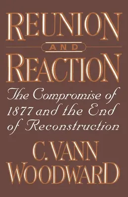 Újratalálkozás és reakció: Az 1877-es kiegyezés és a rekonstrukció vége - Reunion and Reaction: The Compromise of 1877 and the End of Reconstruction