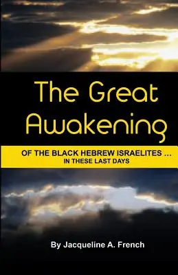 A fekete héber izraeliták nagy ébredése... ezekben az utolsó napokban - The Great Awakening of the Black Hebrew Israelites...in these last days