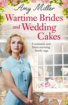 Háborús menyasszonyok és esküvői torták: Romantikus és szívmelengető családi saga - Wartime Brides and Wedding Cakes: A Romantic and Heartwarming Family Saga