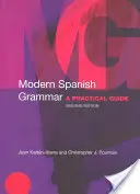 Modern spanyol nyelvtan: Gyakorlati útmutató - Modern Spanish Grammar: A Practical Guide