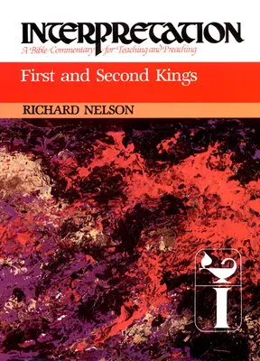 Első és második királyok: Királyok: Értelmezés: A Bible Commentary for Teaching and Preaching: A Bible Commentary for Teaching and Preaching - First and Second Kings: Interpretation: A Bible Commentary for Teaching and Preaching