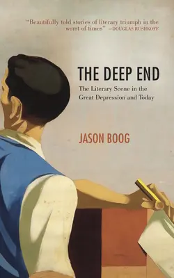 The Deep End: Az irodalmi színtér a nagy gazdasági világválság idején és napjainkban - The Deep End: The Literary Scene in the Great Depression and Today