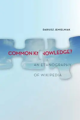 Közös tudás?: A Wikipedia etnográfiája - Common Knowledge?: An Ethnography of Wikipedia