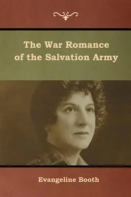 Az Üdvhadsereg háborús románca - The War Romance of the Salvation Army