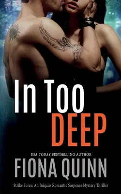 In Too Deep: An Iniquus Romantic Suspense Mystery Thriller