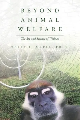 Az állatjóléten túl: A wellness művészete és tudománya - Beyond Animal Welfare: The Art and Science of Wellness