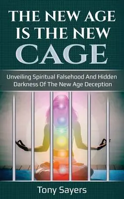 A New Age az új ketrec: A New Age megtévesztés spirituális hamisságának és rejtett sötétségének leleplezése. - The New Age Is the New Cage: Unveiling Spiritual Falsehood and Hidden Darkness of the New Age Deception.