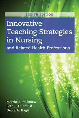 Innovatív tanítási stratégiák az ápolásban és a kapcsolódó egészségügyi szakmákban - Innovative Teaching Strategies in Nursing and Related Health Professions