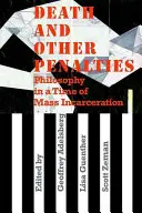 Halál és más büntetések: Filozófia a tömeges börtönbüntetés idején - Death and Other Penalties: Philosophy in a Time of Mass Incarceration