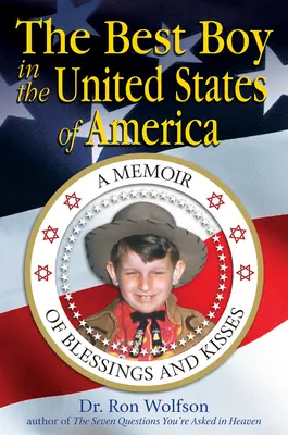 A legjobb fiú az Amerikai Egyesült Államokban: Áldások és csókok emlékirata - The Best Boy in the United States of America: A Memoir of Blessings and Kisses